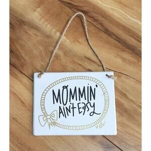 Wall Art Decor Hanging Sign Mommin' Ain't Easy